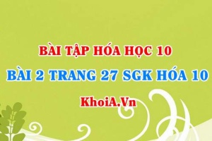 Bài 2 trang 27 SGK Hóa 10: Cấu hình Electron nguyên tử, thứ tự mức năng lượng trong nguyên tử